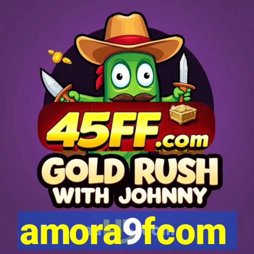 amora9fcom