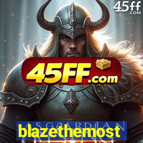 blazethemost