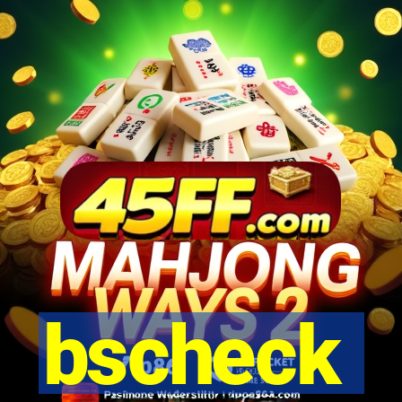 bscheck