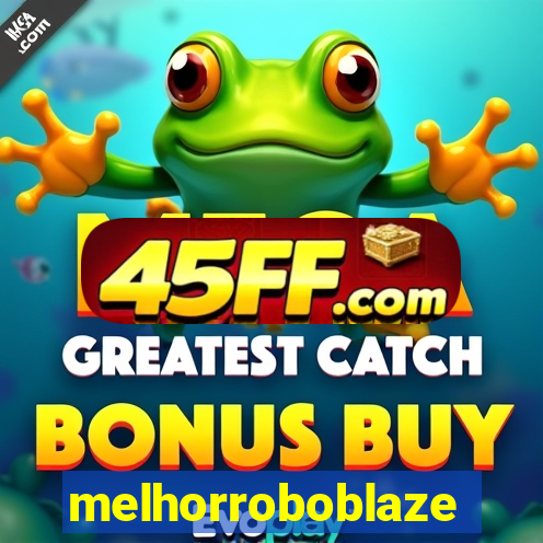 melhorroboblaze