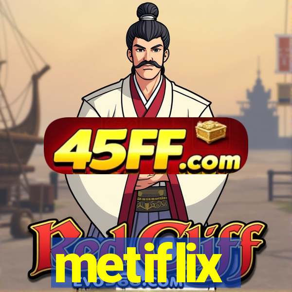 metiflix