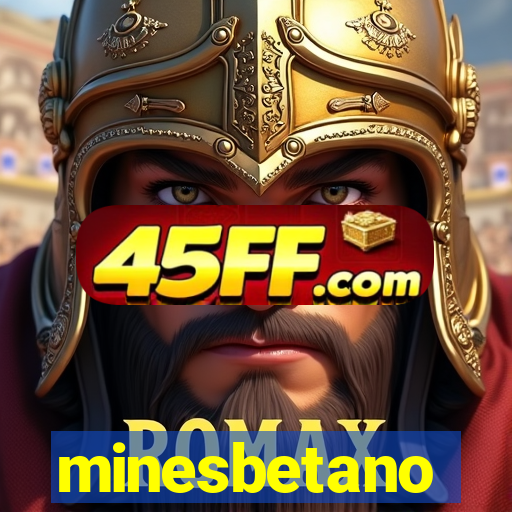 minesbetano
