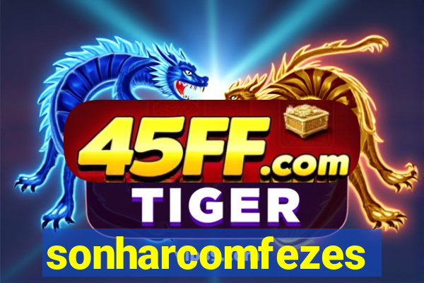 sonharcomfezes